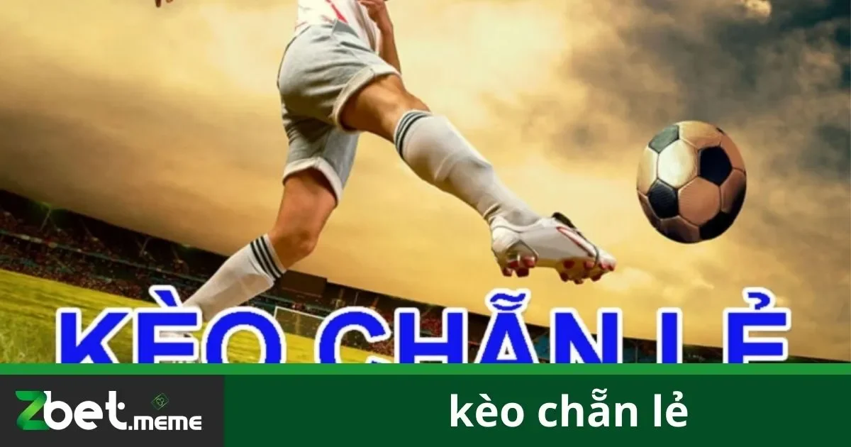 Kèo Chẵn Lẻ: Đặt Cược Dễ Hiểu Và Hiệu Quả Tại Zbet