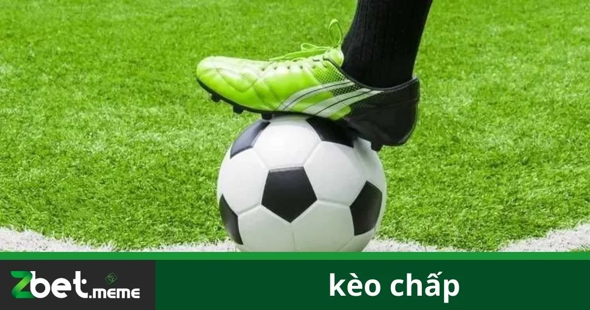 Kèo Chấp: Bí Quyết Chơi Kèo Chấp Hiệu Quả Tại Zbet